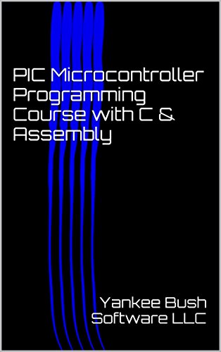 PIC Microcontroller Programming Course with C & Assembly