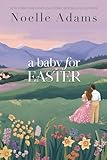 A Baby for Easter (Willow Park Book 2)