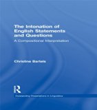 The Intonation of English Statements and Questions: A Compositional Interpretation (Outstanding Dissertations in Linguistics)