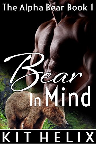 Bear in Mind (BBW Paranormal Shifter Erotic Romance - Alpha Male werebear) (The Alpha Bear Book 1)