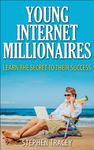 Young Internet Millionaires: Learn the Secret to their Success