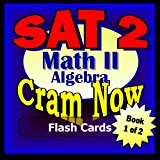 SAT II Prep Test MATH LEVEL II Part 1 - ALGEBRA REVIEW Flash Cards--CRAM NOW!--SAT 2 Exam Review Book & Study Guide (SAT II Cram Now! 8)