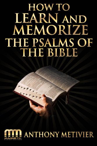 How to Learn and Memorize the Psalms of the Bible ... Using a Memory Palace System Specifically Designed for Biblical Memorization (Magnetic Memory Series)