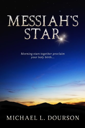 Messiah's Star: Morning stars together proclaim your holy birth (Evidence of Faith Book 1)