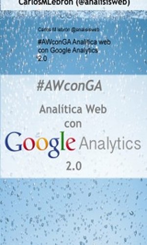 #AWCONGA : ANALÃTICA WEB CON GOOGLE ANALYTICS 2.0 (Spanish Edition)