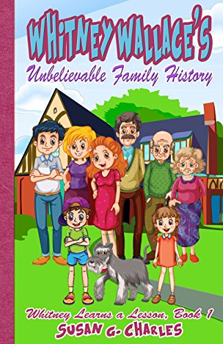 Children's Humor: Whitney Wallace's Unbelievable Family History: Children's Picture Book, Perfect for Bedtime & Young Readers, For 4-10 Year Olds (Whitney Learns a Lesson)