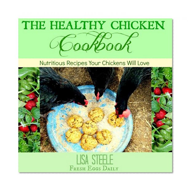 The Healthy Chicken Cookbook: Nutritious Recipes your Chickens Will Love