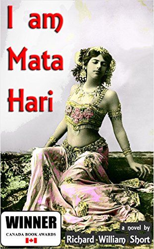 I am Mata Hari: the Life Story of the World's Most Famous Dancer, Courtesan and Spy (Tales of seduction and betrayal)