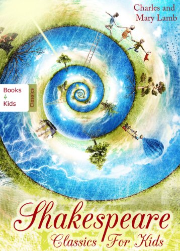 Shakespeare. Classics For Kids. Romeo and Juliet, Othello, Hamlet, Macbeth, A Midsummer Night's Dream, The Winter's Tale, As You Like It and Other Tales Retold For Children (Illustrated Edition)