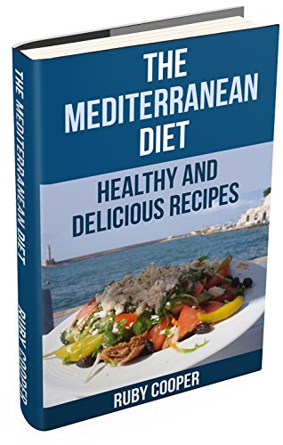 The Mediterranean Diet (mediterranean diet) (mediterranean cooking) Healthy (mediterranean cookbook)  Weight Maintenance & Low Fat Lifestyle: Healthy and Delicious  Recipes (Cookbooks Book 8)