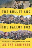 The Bullet and the Ballot Box: The Story of Nepal's Maoist Revolution
