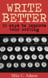 Write Better : 50 Ways to Improve Your Writing
