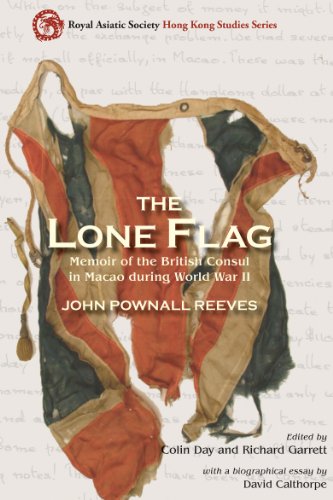 The Lone Flag: Memoir of the British Consul in Macau during World War II (Royal Asiatic Society Hong Kong Studies Series)