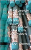 The Complete Works of a Twelfth Grader: Essays, Compositions, Lab Reports and Projects