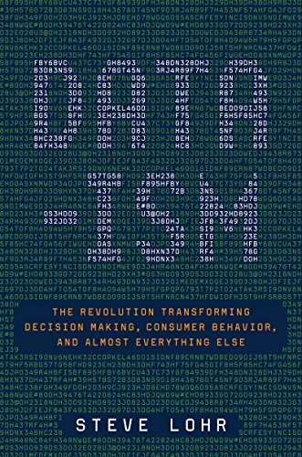 Data-ism: The Revolution Transforming Decision Making, Consumer Behavior, and Almost Everything Else