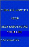 7 Tips on How to Stop Self-Sabotaging Your Life