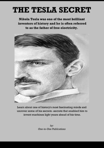TESLA. THE TESLAR SECRET: How to Generate Free Electricity