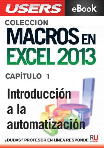 Macros en Excel 2013: IntroducciÃ³n a la automatizaciÃ³n (ColecciÃ³n Macros en Excel 2013) (Spanish Edition)