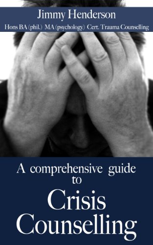A comprehensive guide to Crisis Counselling (Improve your essential skills series Book 2)