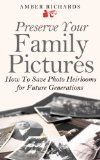 Preserve Your Family Pictures: How To Save Photo Heirlooms for Future Generations