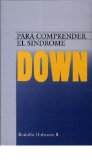 Para comprender el Sindrome de Down: Para comprender el Sindrome de Down (Spanish Edition)