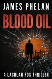 Blood Oil: A Lachlan Fox Thriller