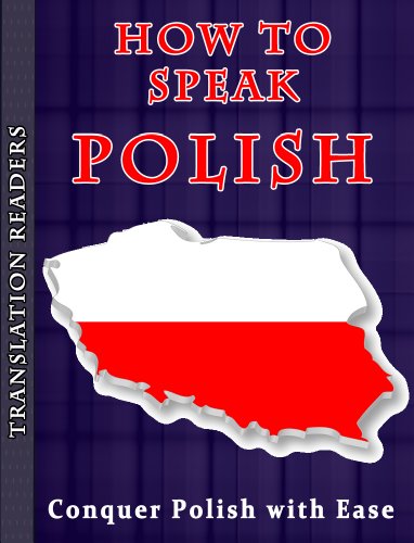 How to Speak Polish - Conquer Polish with Ease: Complete Guide on How to Learn to Speak Polish
