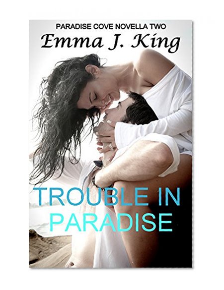 Trouble in Paradise (A Paradise Cove Romance)