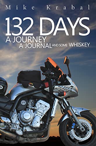 132 Days: A Journey A Journal and some Whiskey