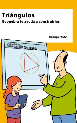 TriÃ¡ngulos.: Geogebra te ayuda a construirlos (Spanish Edition)