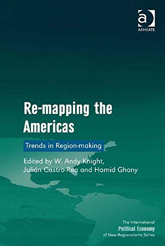 Re-mapping the Americas: Trends in Region-making (The International Political Economy of New Regionalisms Series)