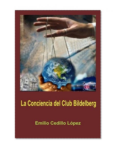 La conciencia del Club Bilderberg (Spanish Edition)