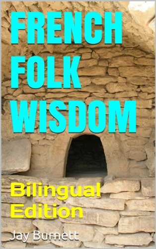 French Folk Wisdom: Bilingual Edition (Proverbs from Around the World - Bilingual Book 1)