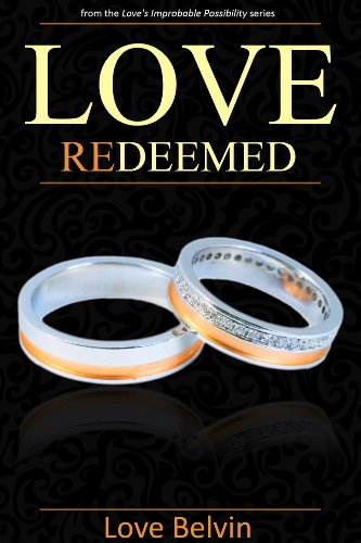 Love Redeemed (Love's Improbable Possibility Book 4)