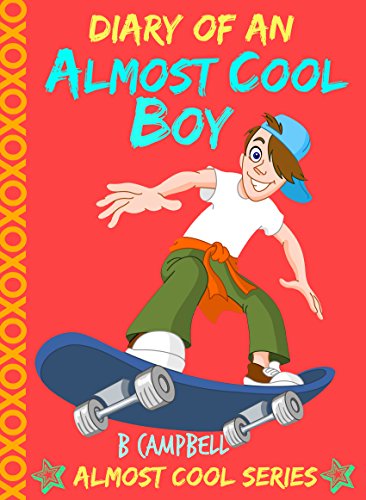 Diary of an Almost Cool Boy - (Not Wimpy or a Dork, just an Almost Cool Kid!): Funny book - Girls and Boys ages 8-12