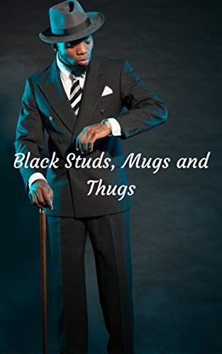 Black Studs, Mugs and Thugs, Vol. 3: Black Street Gangs on the Downlow (The Best Ebony Thugs Erotica)
