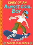 Diary of an Almost Cool Boy - (Not Wimpy or a Dork, just an Almost Cool Kid!): Funny book - Girls and Boys ages 8-12