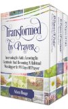 Prayers That Transform: Increasing In Faith, Growing In Gratitude, And Becoming A Habitual Worshipper (3 Prayer Books In 1)