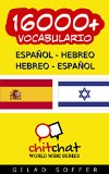 16000+ EspaÃ±ol - Hebreo Hebreo - EspaÃ±ol Vocabulario (Charla Mundial) (Afrikaans Edition)