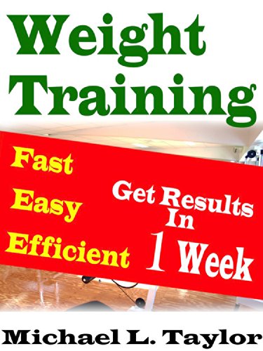 Weight Training: Fast Easy Efficient: Get Results in 1 Week