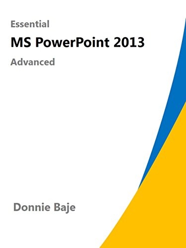 Essential PowerPoint 2013 - Advanced (Essential MS Office Learner Guide)