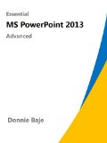 Essential PowerPoint 2013 - Advanced (Essential MS Office Learner Guide)