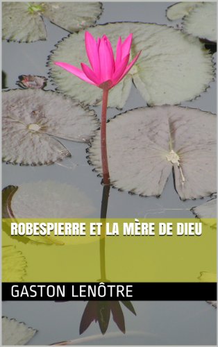 Robespierre et la mÃ¨re de Dieu (French Edition)