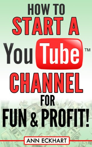 How to Start a YouTube Channel for Fun & Profit
