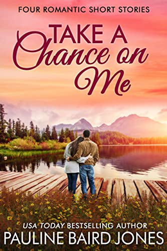 Take a Chance on Me: A Romance Collection