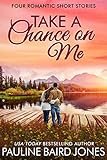 Take a Chance on Me: A Romance Collection