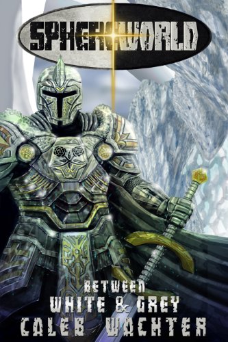 Between White and Grey (Sphereworld: Joined at the Hilt: Origins Book 1)