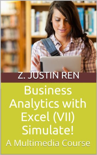 Excel for Business Professionals and Managers (VII) Simulate!: How to Use Excel to Make Optimal Business Decisions, Manage Money Better and Advance Your ... to Business Analytics with Excel Book 7)
