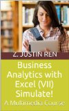 Excel for Business Professionals and Managers (VII) Simulate!: How to Use Excel to Make Optimal Business Decisions, Manage Money Better and Advance Your ... to Business Analytics with Excel Book 7)