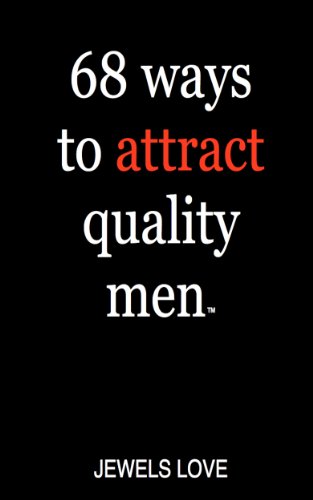 68 Ways to Attract Quality Men - How to Get a Guy To Like You